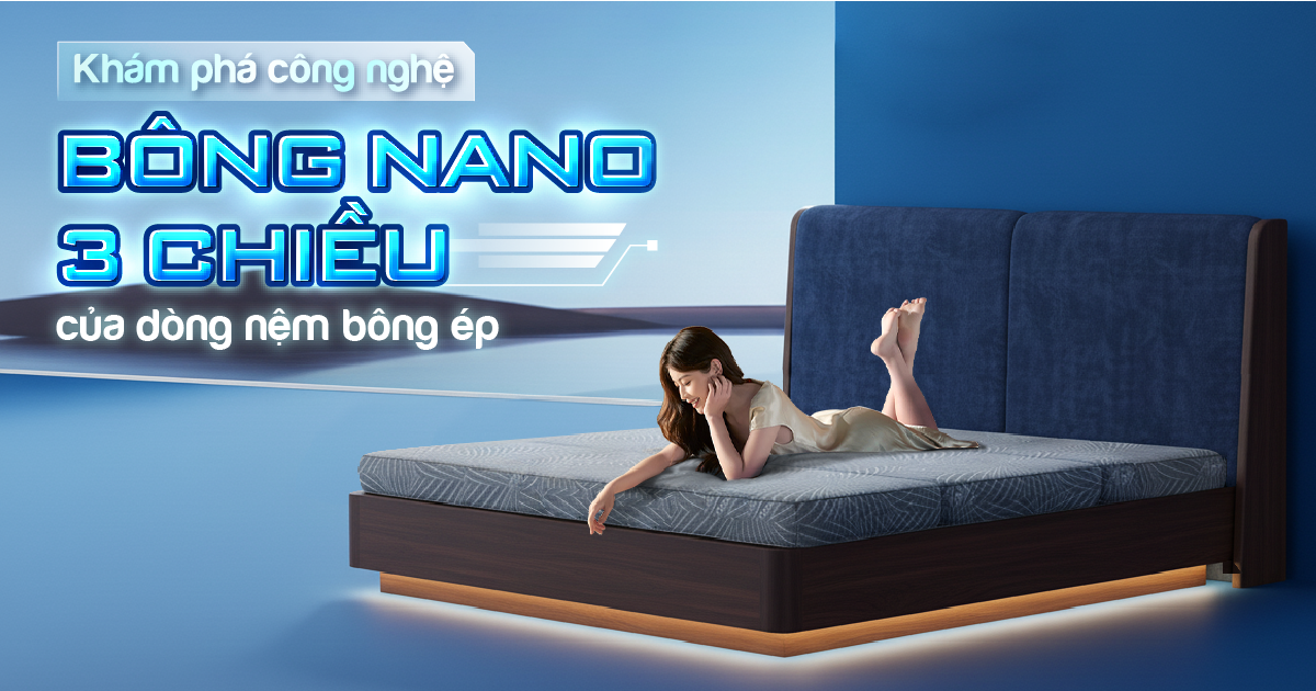 Bông nano 3 chiều là gì? Khám phá công nghệ hiện đại của dòng nệm bông ép