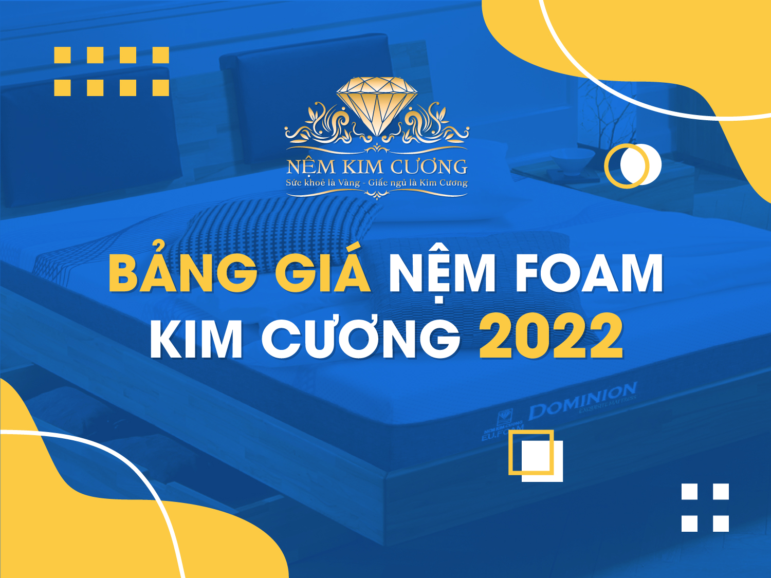 Bảng giá nệm Foam Kim Cương MỚI NHẤT 2022