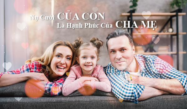 Hạnh Phúc của Cha Mẹ Là Nụ Cười Của Con