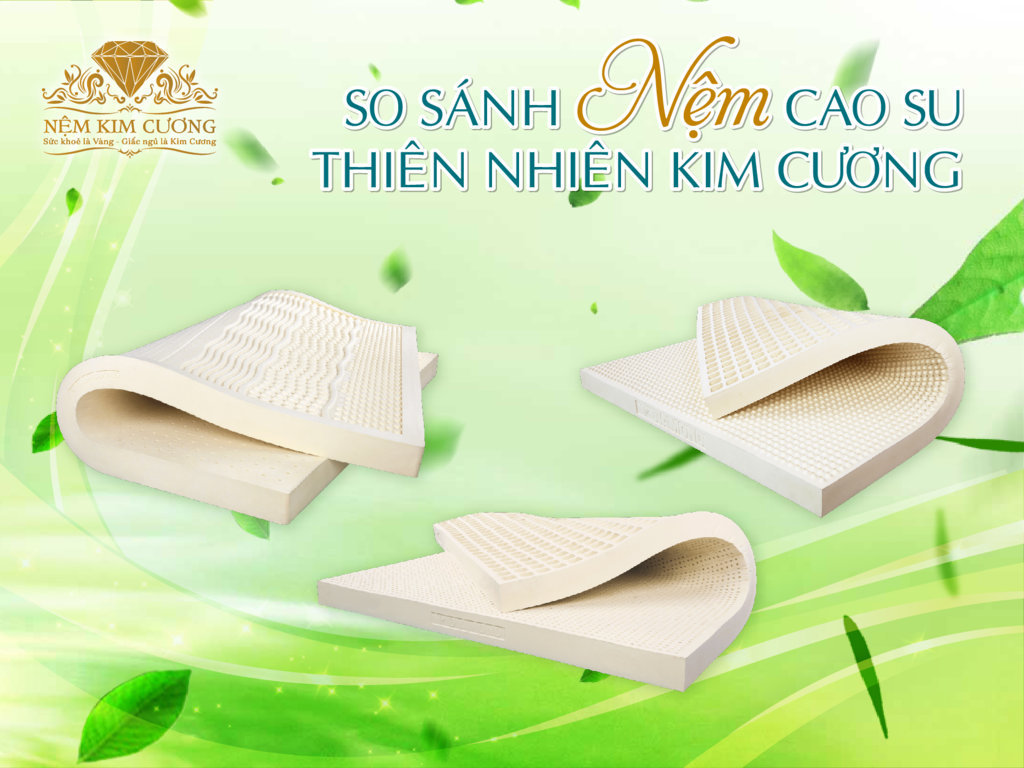 So sánh các sản phẩm nệm cao su thiên nhiên Kim Cương