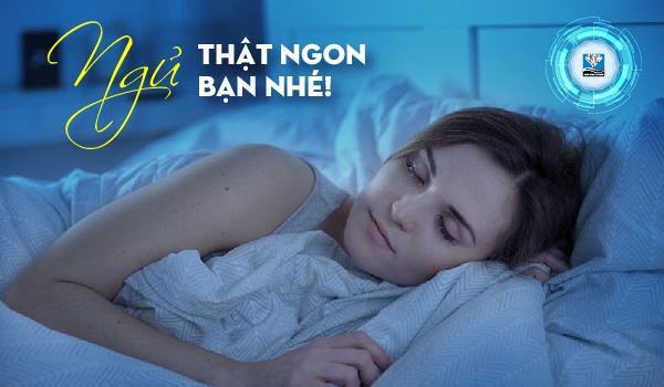 TẬN HƯỞNG MỘT GIẤC NGỦ NGON ĐÚNG CHUẨN