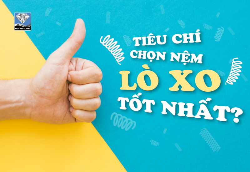 TIÊU CHÍ CHỌN NỆM LÒ XO TỐT NHẤT?