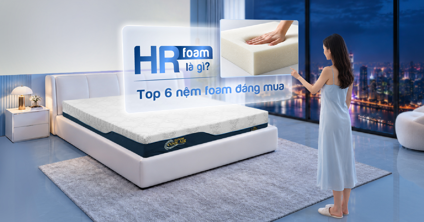 HR foam là gì? Top 6 mẫu nệm foam Nệm Kim Cương đáng mua