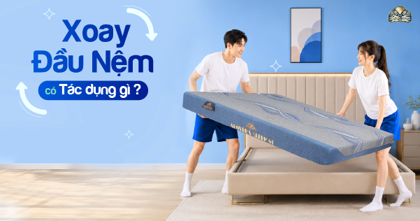 Xoay đầu nệm có tác dụng gì?